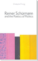 Reiner Schürmann and the Poetics of Politics
