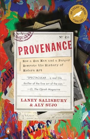 Salisbury, Laney / Aly Sujo. Provenance - How a Con Man and a Forger Rewrote the History of Modern Art. Penguin Publishing Group, 2010.