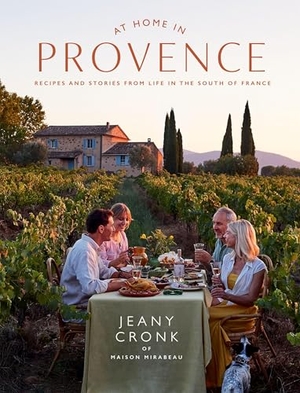 Cronk, Jeany. At Home in Provence - Recipes and Stories from Life in the South of France. Hardie Grant London Ltd., 2025.