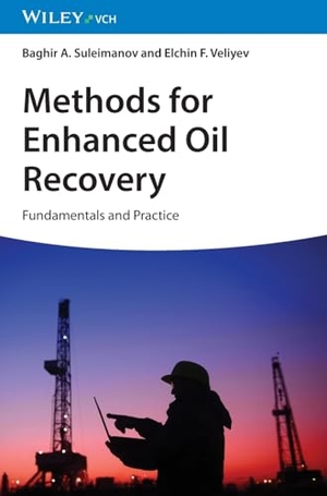 Suleimanov, Baghir A. / Elchin F. Veliyev. Methods for Enhanced Oil Recovery - Fundamentals and Practice. Wiley-VCH GmbH, 2025.