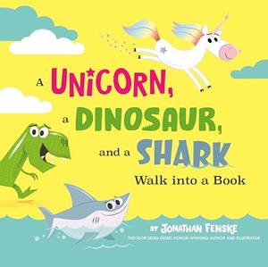 Fenske, Jonathan. A Unicorn, a Dinosaur, and a Shark Walk Into a Book. Penguin Young Readers Group, 2023.