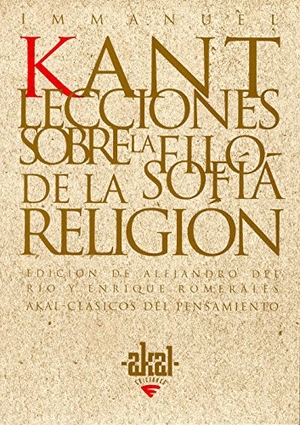 Kant, Immanuel. Lecciones sobre la filosofía de la religión. Ediciones Akal, 2003.