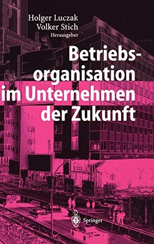 Stich, Volker / Holger Luczak (Hrsg.). Betriebsorganisation im Unternehmen der Zukunft. Springer Berlin Heidelberg, 2003.