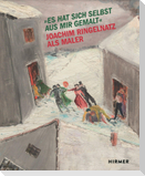 Es hat sich selbst aus mir gemalt - Joachim Ringelnatz als Maler