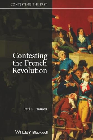 Hanson. Contesting the French Revolution. John Wiley & Sons, 2009.