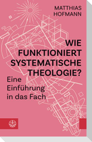 Wie funktioniert Systematische Theologie?