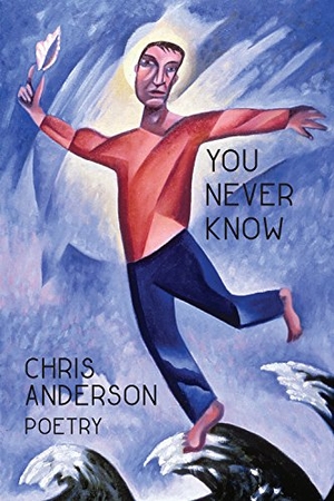 Anderson, Chris. You Never Know. Stephen F. Austin University Press, 2018.