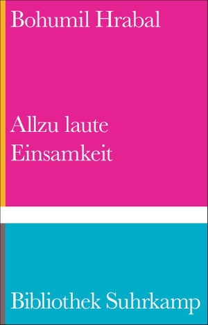 Hrabal, Bohumil. Allzu laute Einsamkeit - Eine Hymne auf das Lesen des großen tschechischen Autors | 75 Jahre Bibliothek Suhrkamp. Suhrkamp Verlag, 2026.