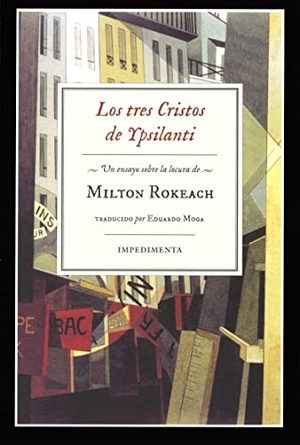 Moga, Eduardo / Milton Rokeach. Los tres cristos de Ypsilanti : un ensayo sobre la locura. Impedimenta, 2016.