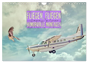 Fliegen, Fliegen - humorvolle Montagen (Wandkalender 2024 DIN A4 quer), CALVENDO Monatskalender