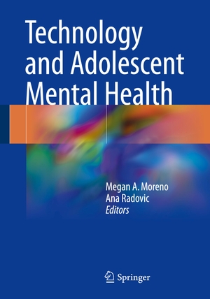 Radovic, Ana / Megan A. Moreno (Hrsg.). Technology and Adolescent Mental Health. Springer International Publishing, 2018.
