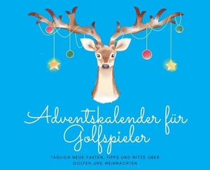 Beutel, Michael. Adventskalender für Golfspieler - Täglich neue Fakten, Tipps und Witze über  Golfen und Weihnachten. tredition, 2025.