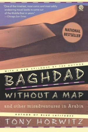 Horwitz, Tony. Baghdad Without a Map and Other Misadventures in Arabia. Penguin Publishing Group, 1992.