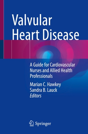 Lauck, Sandra B. / Marian C. Hawkey (Hrsg.). Valvular Heart Disease - A Guide for Cardiovascular Nurses and Allied Health Professionals. Springer International Publishing, 2021.