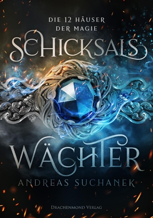 Suchanek, Andreas. Die 12 Häuser der Magie - Schicksalswächter. Drachenmond-Verlag, 2019.