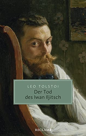 Tolstoi, Leo. Der Tod des Iwan Iljitsch - Erzählung. Reclam Philipp Jun., 2022.
