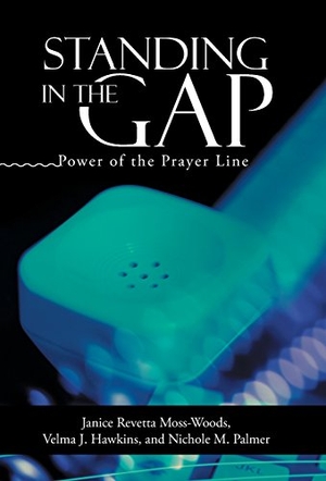 Moss-Woods / Hawkins et al. Standing In the Gap - Power of the Prayer Line. Xlibris AU, 2015.
