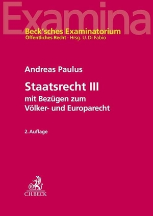 Paulus, Andreas. Staatsrecht III - mit Bezügen zum Völker- und Europarecht. C.H. Beck, 2021.
