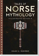Tales of Norse Mythology: Illustrated Edition