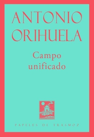 Orihuela Parrales, Antonio. Campo unificado. Olifante Ediciones de Poesía, 2019.