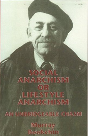 Bookchin, Murray. Social Anarchism or Lifestyle Anarchism - An Unbridgeable Chasm. AK Press, 2001.