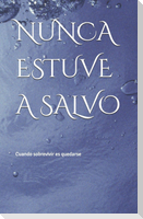 NUNCA ESTUVE A SALVO
