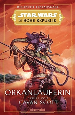 Scott, Cavan. Star Wars(TM) Die Hohe Republik - Orkanläuferin. Blanvalet Taschenbuchverl, 2023.