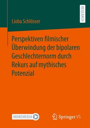 Schlösser, Lioba. Perspektiven filmischer Überwindung der bipolaren Geschlechternorm durch Rekurs auf mythisches Potenzial. Springer Fachmedien Wiesbaden, 2023.