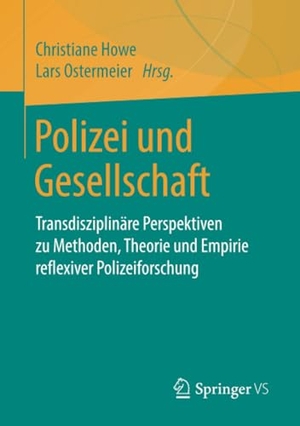 Ostermeier, Lars / Christiane Howe (Hrsg.). Polizei und Gesellschaft - Transdisziplinäre Perspektiven zu Methoden, Theorie und Empirie reflexiver Polizeiforschung. Springer Fachmedien Wiesbaden, 2018.