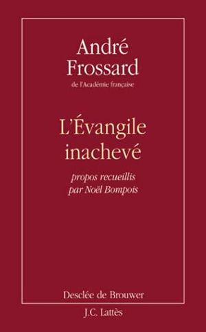 Frossard, André. L'Evangile inachevé. Editions Jc Lattes, 2018.