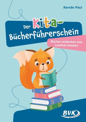 Paul, Kerstin. Der Kita-Bücherführerschein - Bücher entdecken und Leselust wecken | Projekt Lese- & Sprachförderung im Kindergarten. Buch Verlag Kempen, 2025.
