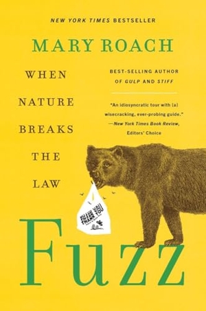 Roach, Mary. Fuzz - When Nature Breaks the Law. W. W. Norton & Company, 2022.