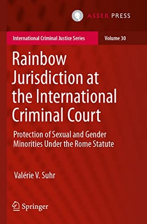 Suhr, Valérie V.. Rainbow Jurisdiction at the International Criminal Court - Protection of Sexual and Gender Minorities Under the Rome Statute. T.M.C. Asser Press, 2022.