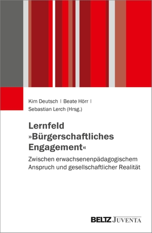 Deutsch, Kim / Beate Hörr et al (Hrsg.). Lernfeld »Bürgerschaftliches Engagement« - Zwischen erwachsenenpädagogischem Anspruch und gesellschaftlicher Realität. Juventa Verlag GmbH, 2021.