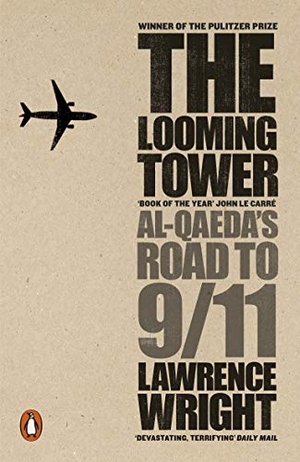 Wright, Lawrence. The Looming Tower - Al Qaeda's Road to 9/11. Penguin Books Ltd (UK), 2007.