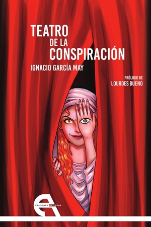 García May, Ignacio / Conchita Piña. Teatro de la conspiración. Ediciones Antígona, S.L., 2017.