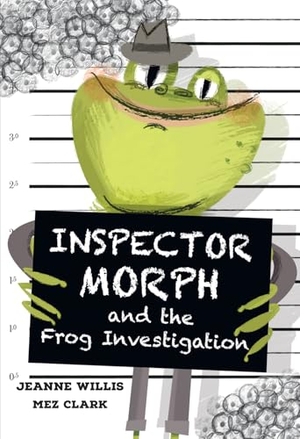 Willis, Jeanne / Mez Clark. Inspector Morph and the Frog Investigation - Fluency 2. HarperCollins Publishers, 2024.
