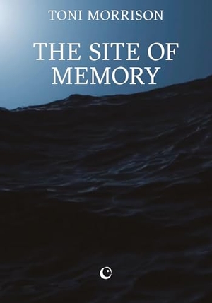 Morrison, Toni. The Site of Memory. Silver Press, 2025.