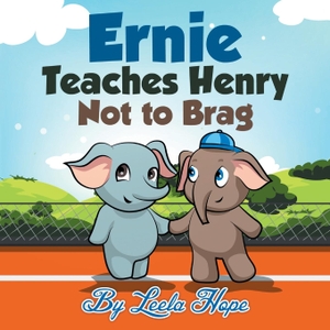 Hope, Leela. Ernie Teaches Henry Not to Brag. The Heirs Publishing Company, 2018.