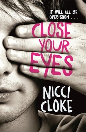 Cloke, Nicci. Close Your Eyes. Hot Key Books, 2017.