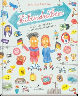 Gehm, Franziska. Hübendrüben - Als deine Eltern noch klein und Deutschland noch zwei waren. Klett Kinderbuch, 2018.