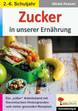 Kossen, Nicola. Zucker in unserer Ernährung - Ein "süßer" Arbeitsband mit theoretischen Hintergründen und vielen gesunden Rezepten. Kohl Verlag, 2021.