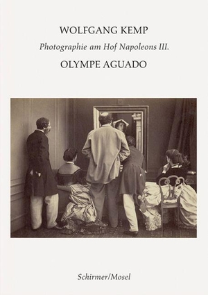 Kemp, Wolfgang. Olympe Aguado - Photographie am Hof Napoleons III.. Schirmer /Mosel Verlag Gm, 2023.