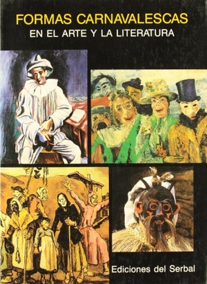 Huerta Calvo, Javier. Formas carnavalescas en el arte y la literatura. Ediciones del Serbal, S.A., 1989.