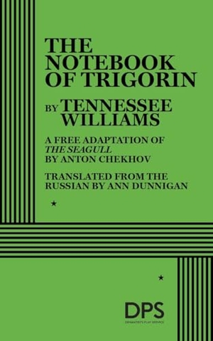 Williams, Tennessee. The Notebook of Trigorin. Concord Theatricals, 2026.
