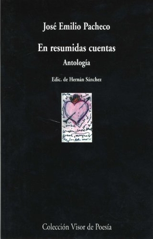 Pacheco, José Emilio. En resumidas cuentas. Visor libros, S.L., 2005.