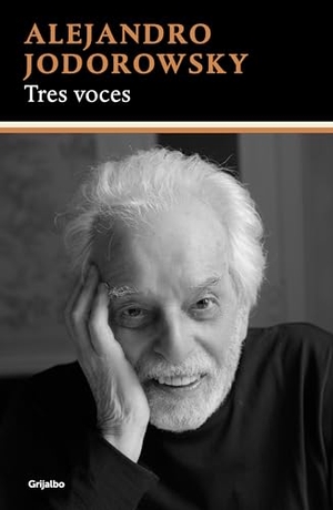 Jodorowsky, Alejandro. Tres Voces / Three Voices. Prh Grupo Editorial, 2025.