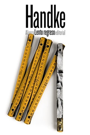 Handke, Peter / Eustaquio Barjau. Lento regreso. Alianza Editorial, 2018.