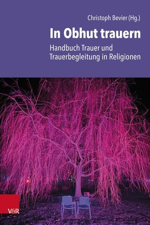 Bevier, Christoph (Hrsg.). In Obhut trauern - Handbuch Trauer und Trauerbegleitung in Religionen. Vandenhoeck + Ruprecht, 2026.