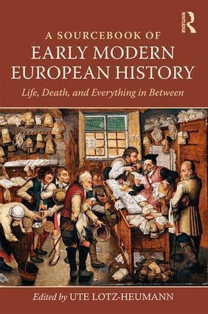 Lotz-Heumann, Ute (Hrsg.). A Sourcebook of Early Modern European History - Life, Death, and Everything in Between. Taylor & Francis, 2019.
